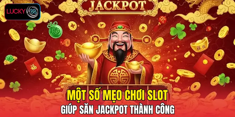 Một số mẹo chơi slot giúp săn jackpot thành công Một số mẹo chơi slot giúp săn jackpot thành công